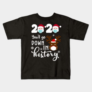 Santa Face 2020 You'll Go Down In History Funny Christmas Reindeer Shirt Kids T-Shirt